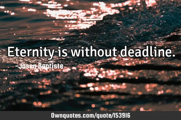 Eternity is without