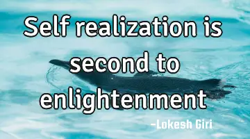 Self realization is second to