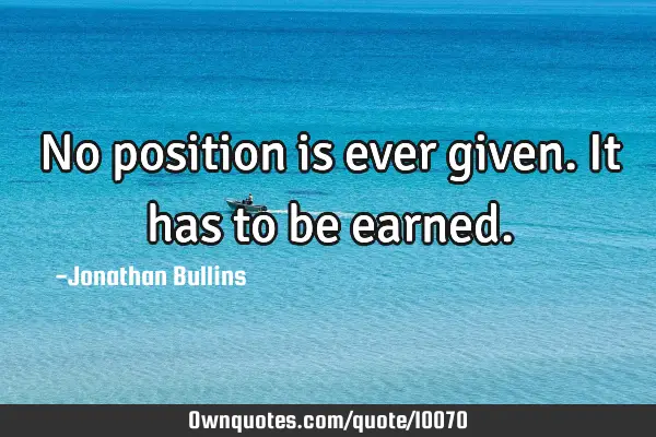 No position is ever given. It has to be
