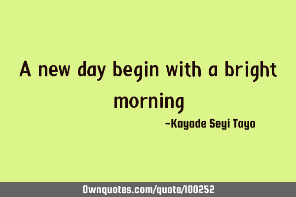 A new day begin with a bright