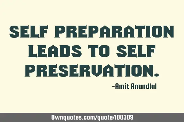 Self preparation leads to self