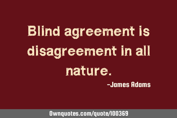 Blind agreement is disagreement in all