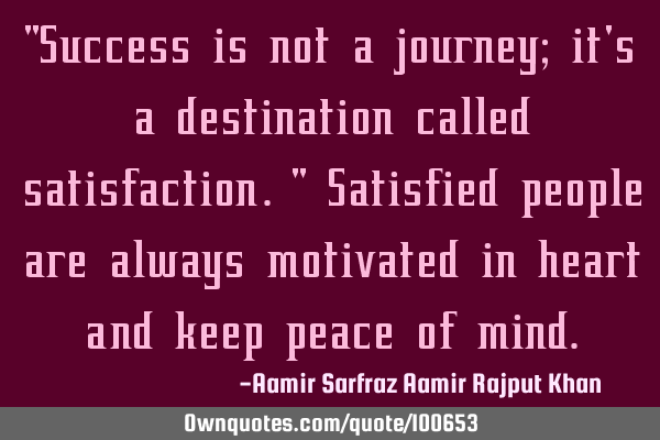 "Success is not a journey; it
