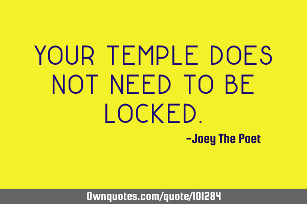 Your Temple Does Not Need To Be L