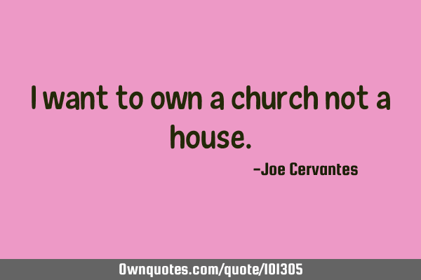 I want to own a church not a