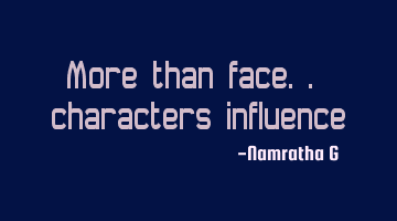 More than face.. characters influence