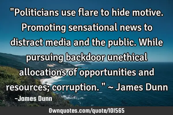 "Politicians use flare to hide motive. Promoting sensational news to distract media and the public.