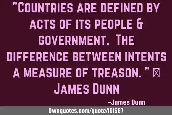 "Countries are defined by acts of its people & government. The difference between intents a measure
