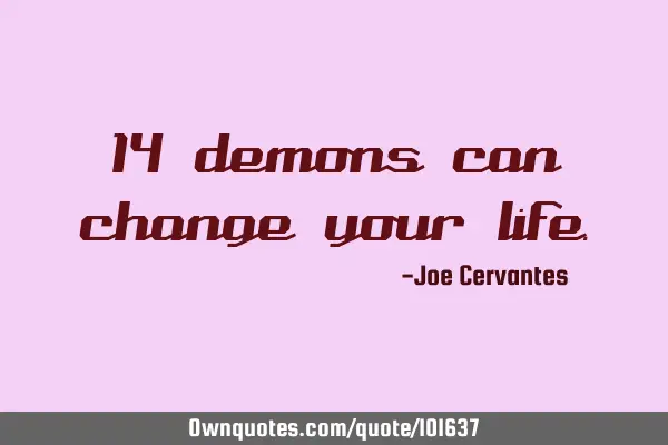 14 demons can change your