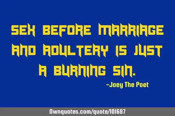 Sex Before Marriage And Adultery Is Just A Burning S