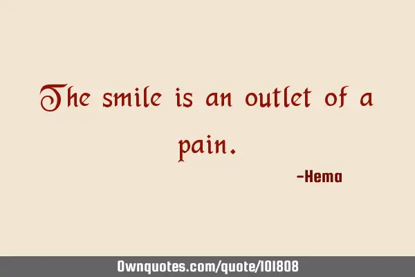The smile is an outlet of a