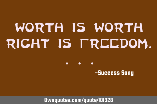 Worth is worth right is