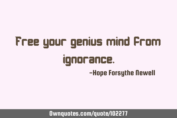 Free your genius mind from