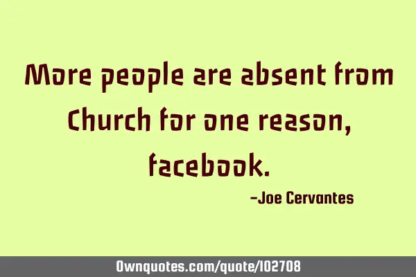 More people are absent from Church for one reason,