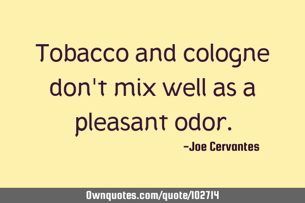 Tobacco and cologne don