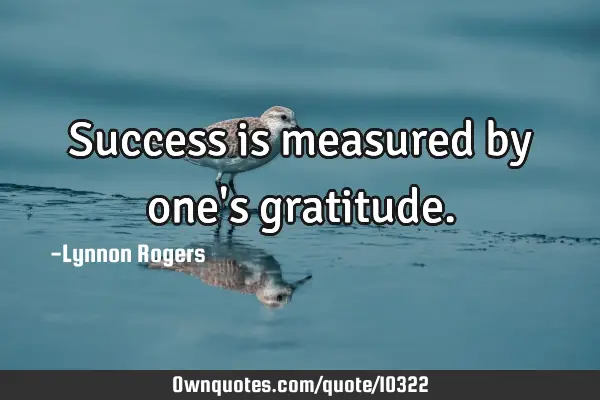 Success is measured by one