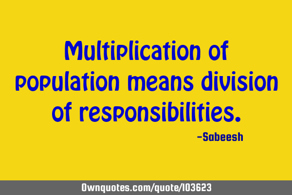 Multiplication of population means division of