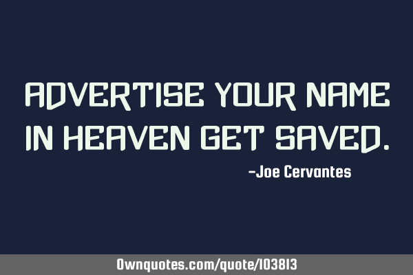 Advertise your name in heaven get