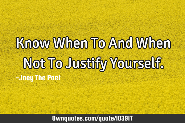 Know When To And When Not To Justify Y