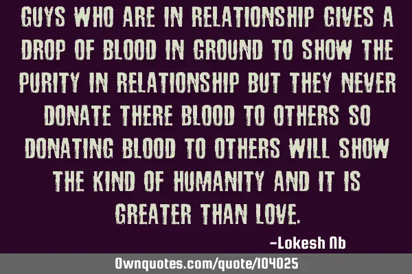 Guys who are in relationship gives a drop of blood in ground to show the purity in relationship but