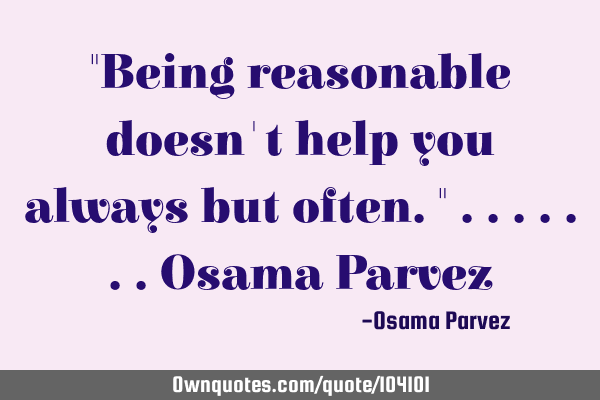 "Being reasonable doesn