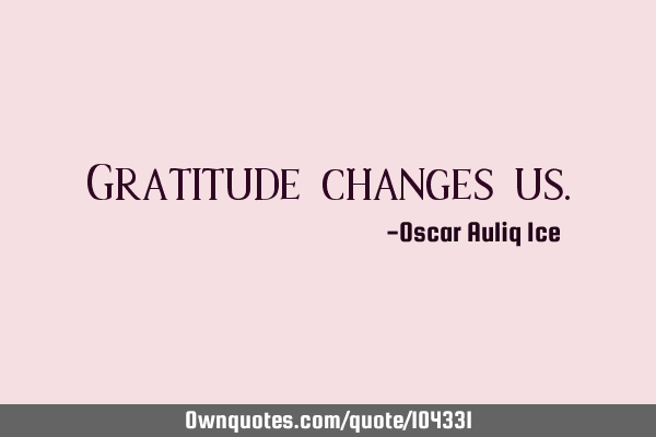 Gratitude changes