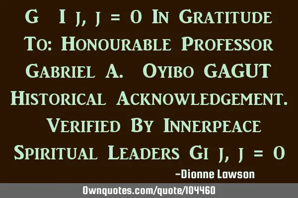 G​ i j, j = 0 In Gratitude To: Honourable Professor Gabriel A. Oyibo GAGUT Historical A