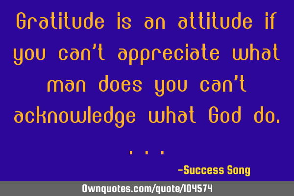 Gratitude is an attitude if you can