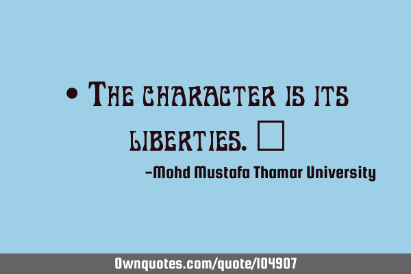 • The character is its liberties.‎