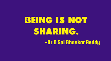 Being is not sharing.