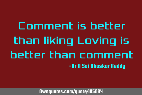 Comment is better than liking Loving is better than
