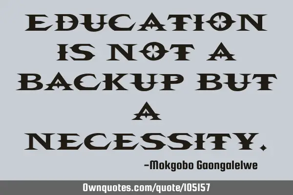 Education is not a backup but a