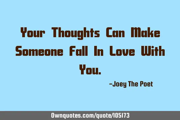 Your Thoughts Can Make Someone Fall In Love With Y