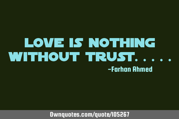 Love is nothing without