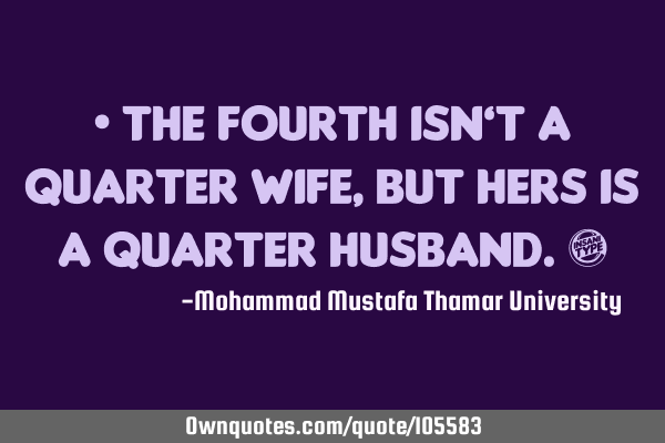• The fourth isn’t a quarter wife, but hers is a quarter husband.‎