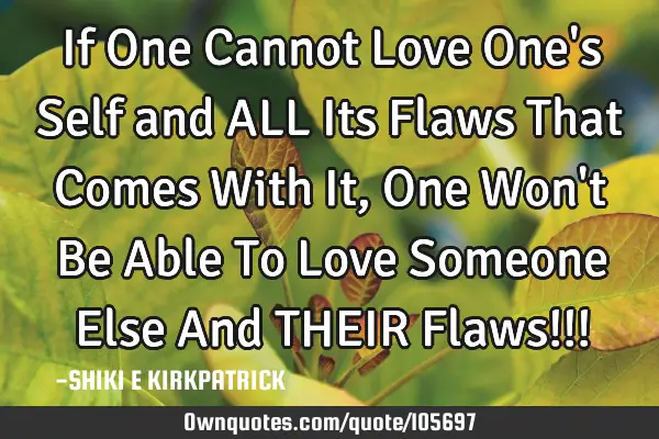 If One Cannot Love One