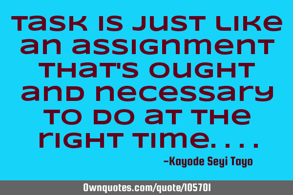 Task is just like an assignment that