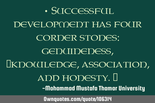 • Successful development has four corner stones: genuineness, ‎knowledge, association, and