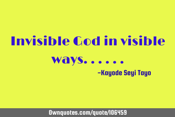 Invisible God in visible