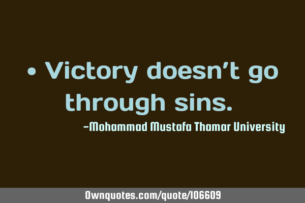• Victory doesn’t go through sins.‎