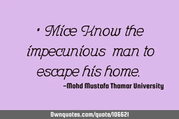 • Mice Know the impecunious ‎man to escape his home.‎