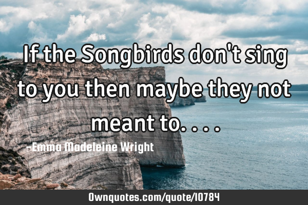 If the Songbirds don