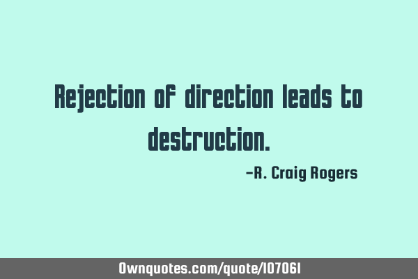 Rejection of direction leads to