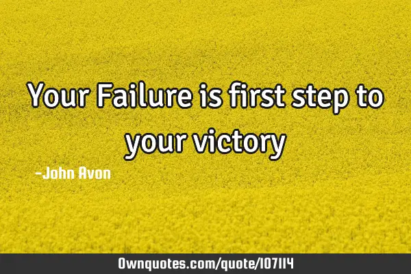 Your Failure is first step to your