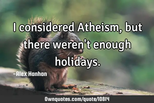 I considered Atheism, but there weren