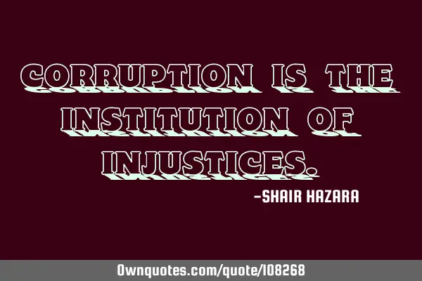 Corruption is the institution of