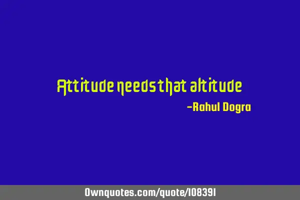 Attitude needs that