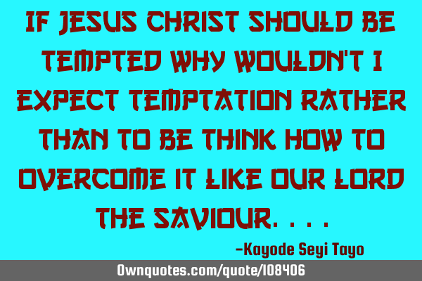 If Jesus Christ should be tempted why wouldn