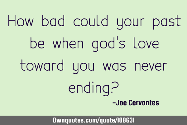 How bad could your past be when god