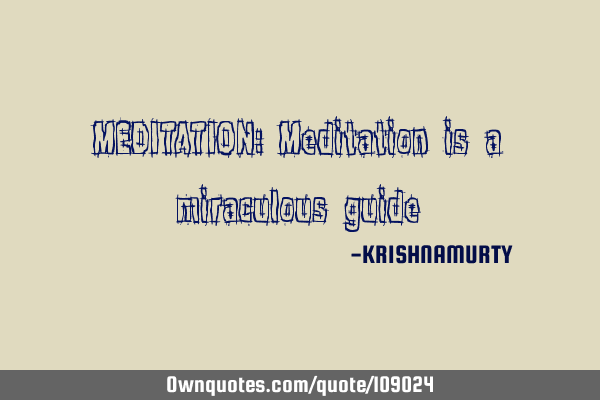 MEDITATION: Meditation is a miraculous